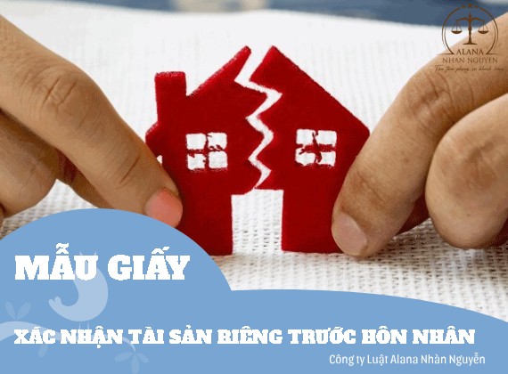 mẫu giấy xác nhận tài sản riêng trước hôn nhân