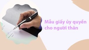 mẫu giấy ủy quyền cho người thân
