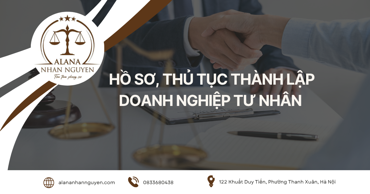 HỒ SƠ, THỦ TỤC THÀNH LẬP DOANH NGHIỆP TƯ NHÂN NĂM 2025