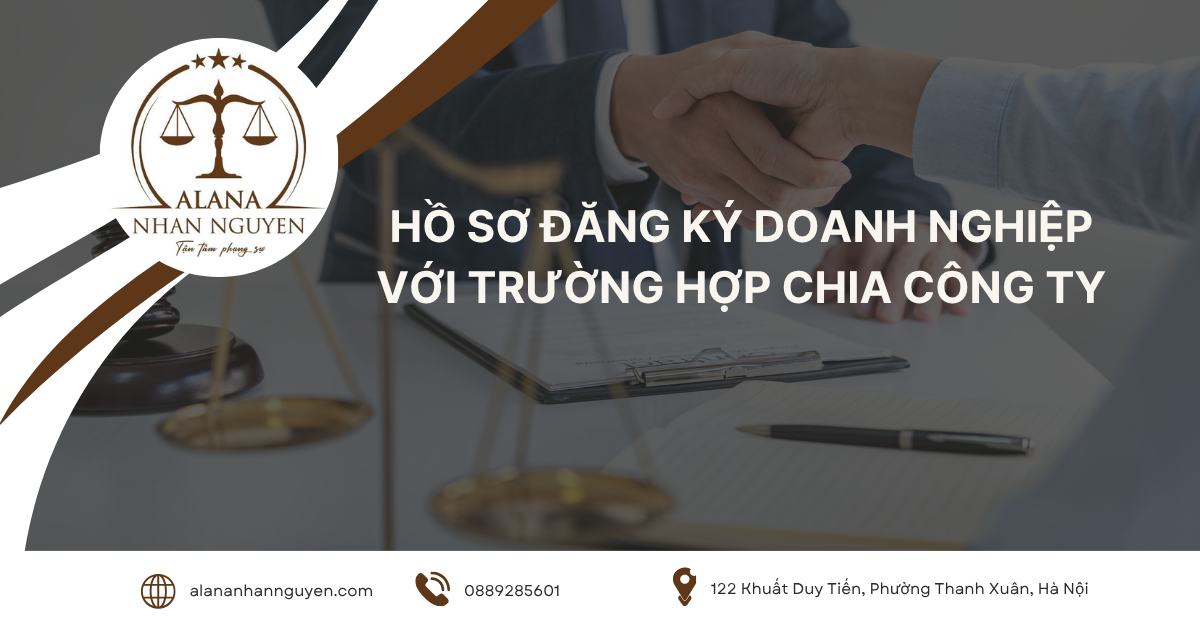 HỒ SƠ ĐĂNG KÝ DOANH NGHIỆP VỚI TRƯỜNG HỢP CHIA CÔNG TY NĂM 2025