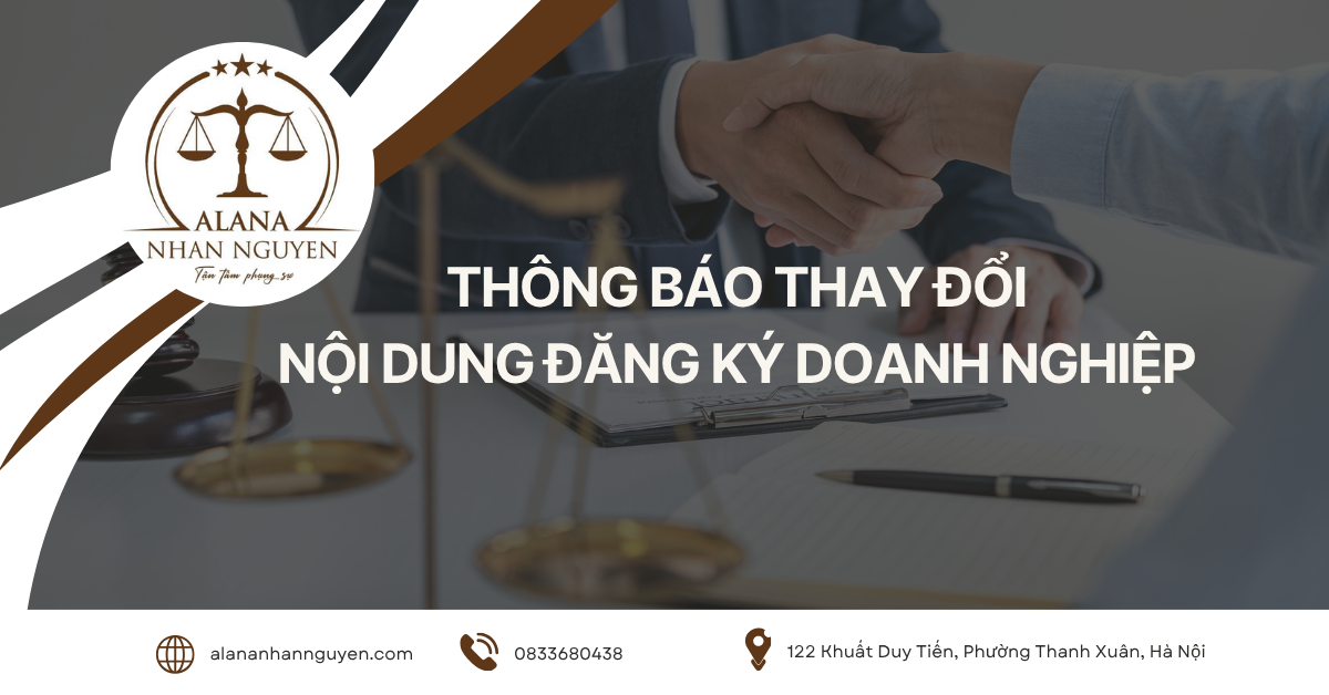 KHI NÀO CẦN THÔNG BÁO THAY ĐỔI NỘI DUNG ĐĂNG KÝ DOANH NGHIỆP? 