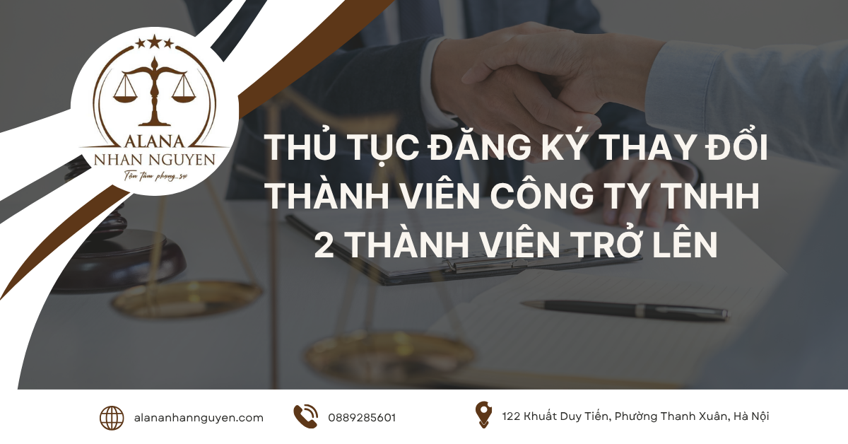 ĐĂNG KÝ THAY ĐỔI THÀNH VIÊN CÔNG TY TNHH 2 THÀNH VIÊN TRỞ LÊN NĂM 2025