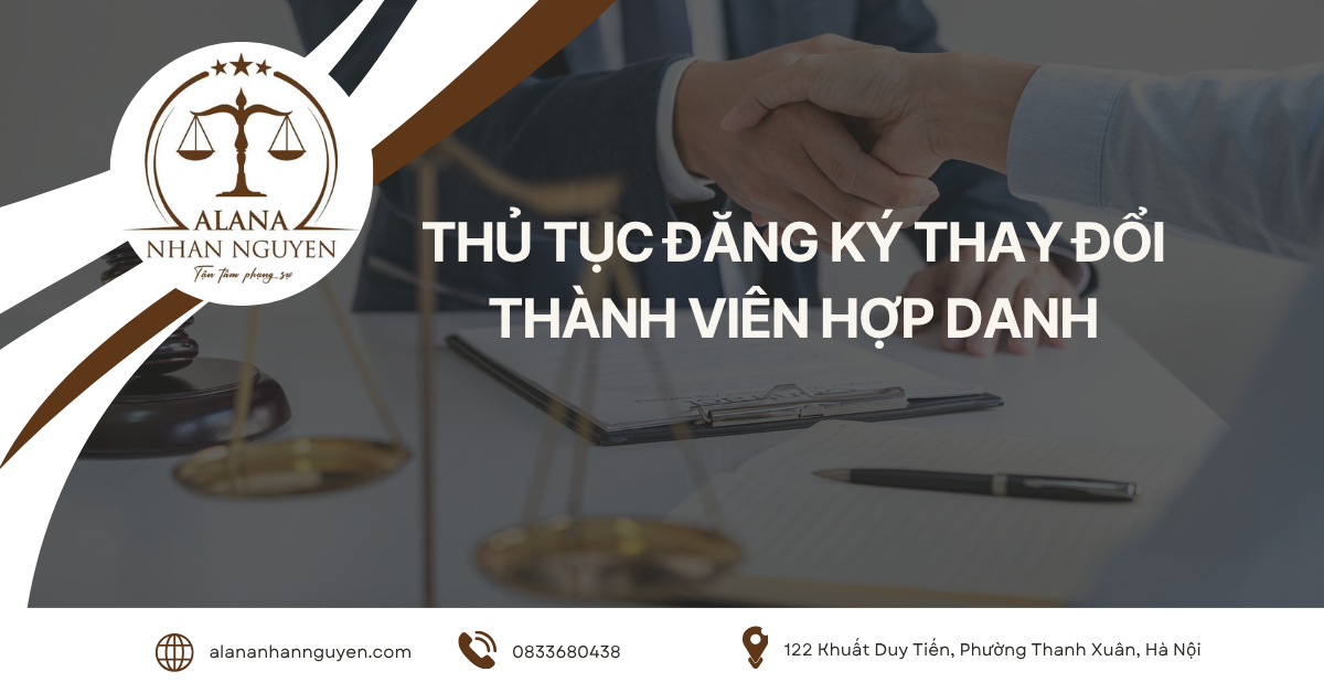 THỦ TỤC ĐĂNG KÝ THAY ĐỔI THÀNH VIÊN HỢP DANH NĂM 2025 