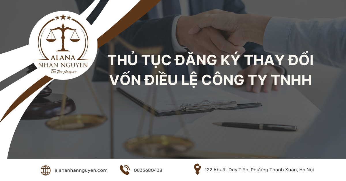 THỦ TỤC ĐĂNG KÝ THAY ĐỔI VỐN ĐIỀU LỆ CÔNG TY TNHH