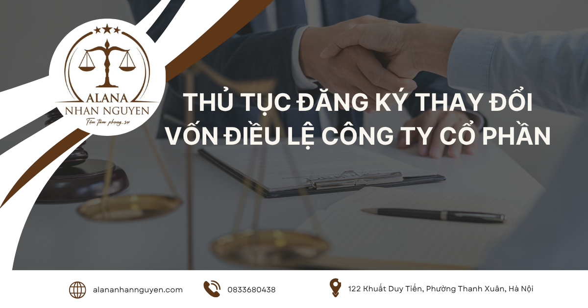 THỦ TỤC ĐĂNG KÝ THAY ĐỔI VỐN ĐIỀU LỆ CÔNG TY CỔ PHẦN