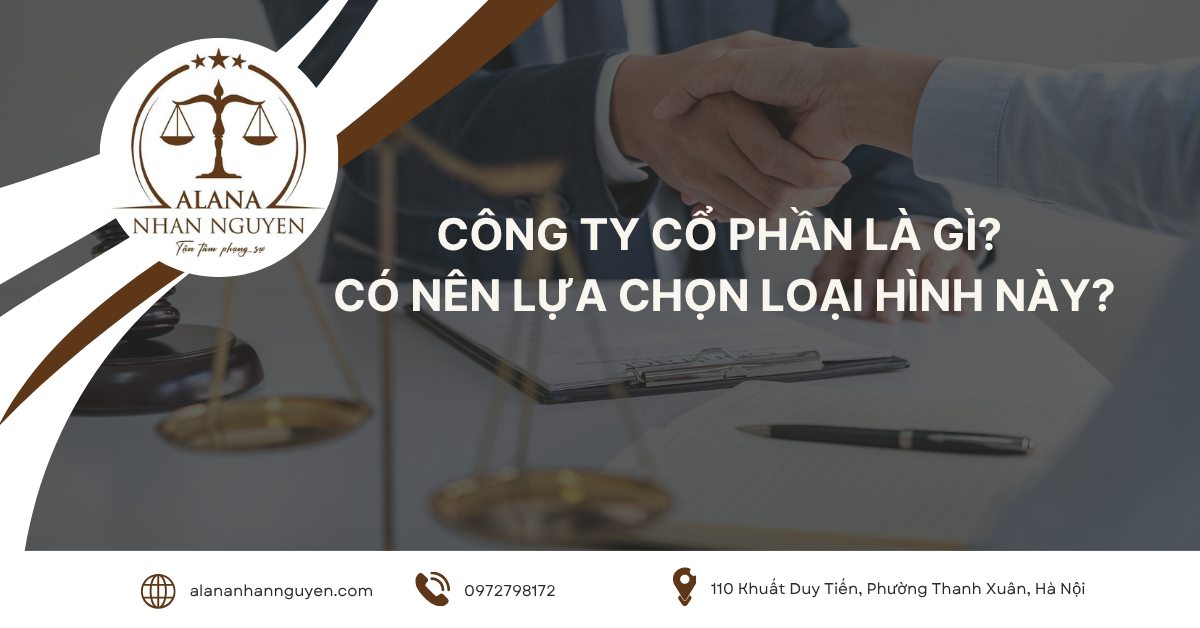CÔNG TY CỔ PHẦN LÀ GÌ? CÓ NÊN LỰA CHỌN LOẠI HÌNH NÀY?